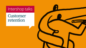 Intershop webinar: Customer Retention - Keep your customers for life!